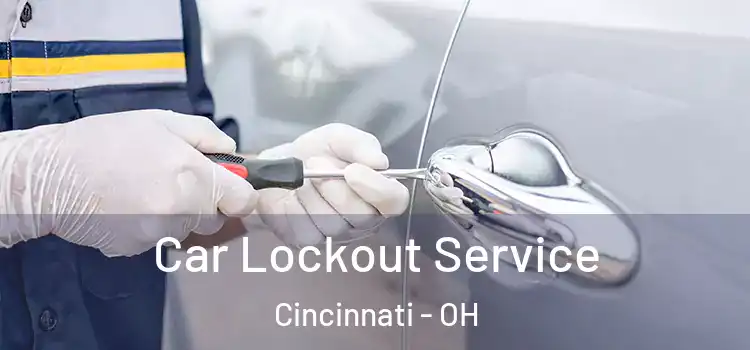 Car Lockout Service Cincinnati - OH