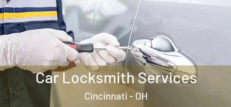  Car Locksmith Services Cincinnati - OH